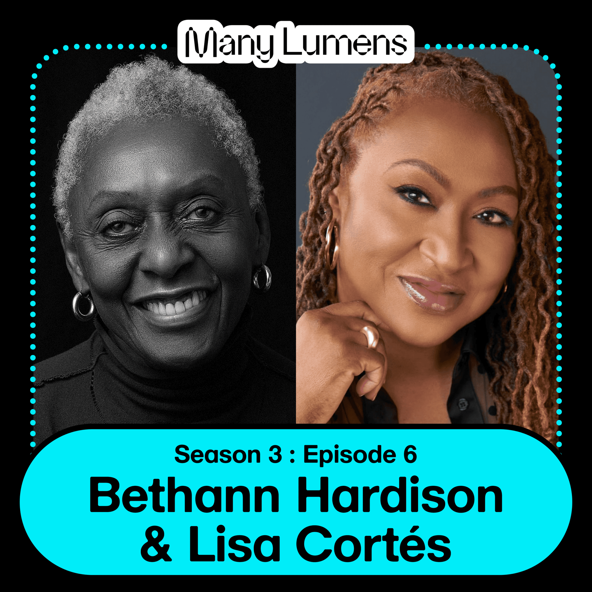 A graphic advertising Many Lumens Season 3 Episode 6 with Bethann Hardison and Lisa Cortés, featuring headshot photos of both people, side by side.
